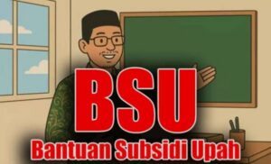 Apa Itu BSU Cek Pengertian dan Syarat Penerima